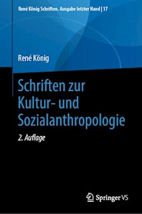 Schriften zur Kultur- und Sozialanthropologie - René König - E-Book