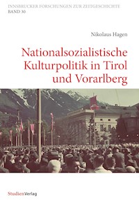 Nationalsozialistische Kulturpolitik in Tirol und Vorarlberg - Nikolaus Hagen - E-Book