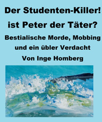 Der Studenten-Killer! Ist Peter der Täter? - Inge Homberg - E-Book