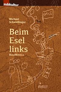 Beim Esel links - Michael Schweßinger - E-Book