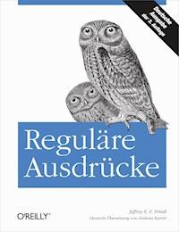 Reguläre Ausdrücke - Jeffrey E. F. Friedl - E-Book