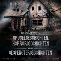 Horror. Sammelband 1–10. 10 deutsche Gruselgeschichten, Horrorgeschichten und Gespenstergeschichten - Werther T. Graf - Hörbuch