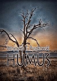 Humus - Wojciech T. Pyszkowski - E-Book