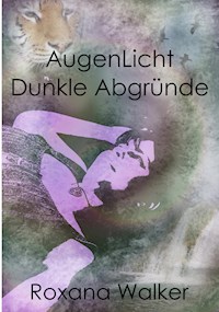 AugenLicht Dunkle Abgründe - Roxana Walker - E-Book
