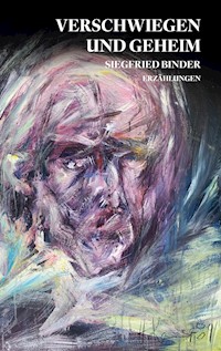 Verschwiegen und geheim - Siegfried Binder - E-Book