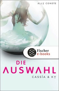Cassia & Ky -- Die Auswahl - Ally Condie - E-Book