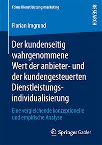 Der kundenseitig wahrgenommene Wert der anbieter- und der kundengesteuerten Dienstleistungsindividualisierung - Florian Imgrund - E-Book