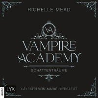 Schattenträume - Vampire Academy, Teil 3 (Ungekürzt) - Richelle Mead - Hörbuch