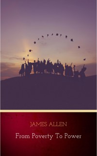 From Poverty to Power: The Realization of Prosperity and Peace - James Allen - E-Book