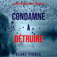 Condamné à Détruire (Un Mystère Adèle Sharp – Volume 16) - Blake Pierce - Hörbuch