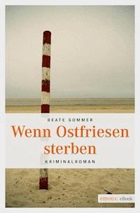 Wenn Ostfriesen sterben - Beate Sommer - E-Book