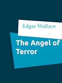 The Angel of Terror - Edgar Wallace - E-Book