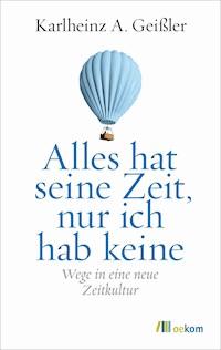 Alles hat seine Zeit, nur ich hab keine - Karlheinz A. Geißler - E-Book