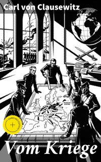 Vom Kriege - Carl von Clausewitz - E-Book