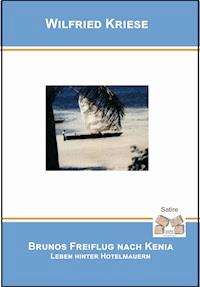 Brunos Freiflug nach Kenia - Wilfried Kriese - E-Book