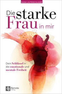 Die starke Frau in mir - Elena Lautenschlager - E-Book
