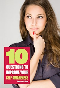 10 Questions to improve your self-awareness - James Fries - E-Book