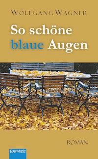 So schöne blaue Augen - Wolfgang Wagner - E-Book