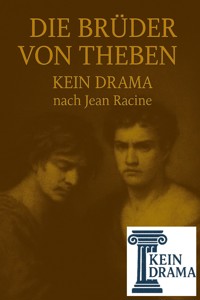 Die Brüder von Theben - Kein Drama nach Jean Racine - Anno Stock - kostenlos E-Book