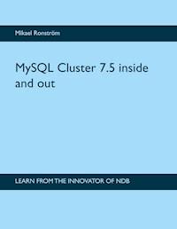 MySQL Cluster 7.5 inside and out - Mikael Ronström - E-Book