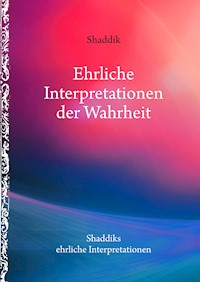 Ehrliche Interpretationen der Wahrheit - shaddik - E-Book