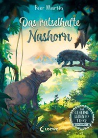 Das geheime Leben der Tiere (Dschungel) - Das rätselhafte Nashorn - Peer Martin - E-Book