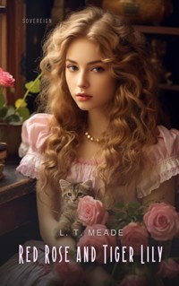 Red Rose and Tiger Lily - L. T. Meade - E-Book