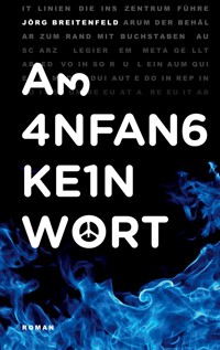 Am Anfang kein Wort - Jörg Breitenfeld - E-Book