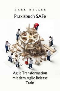 Praxisbuch SAFe - Mark Heller - E-Book