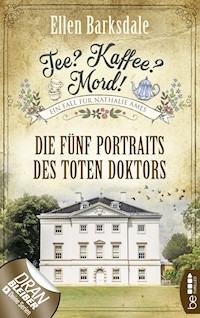 Tee? Kaffee? Mord! Die fünf Portraits des toten Doktors - Ellen Barksdale - E-Book