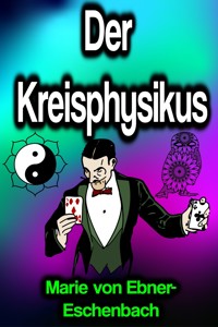 Der Kreisphysikus - Marie von Ebner-Eschenbach - E-Book