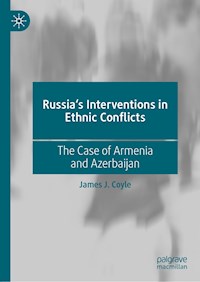 Russia's Interventions in Ethnic Conflicts - James J. Coyle - E-Book