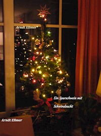 Ein Sparschwein mit Schwindsucht - Arndt Ellmer - E-Book