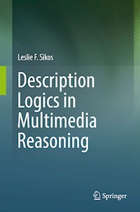 Description Logics in Multimedia Reasoning - Leslie F. Sikos - E-Book