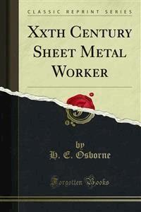 Xxth Century Sheet Metal Worker - H. E. Osborne - E-Book
