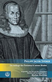 Die Anfänge des Pietismus in seinen Briefen - Philipp Jacob Spener - E-Book