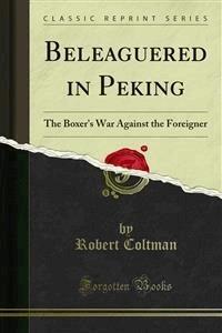 Beleaguered in Peking - Robert Coltman - E-Book