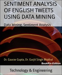 SENTIMENT ANALYSIS OF ENGLISH TWEETS USING DATA MINING - Dr. Gaurav Gupta - E-Book