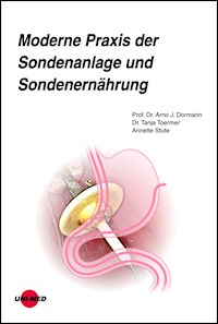Moderne Praxis der Sondenanlage und Sondenernährung - Arno J. Dormann - E-Book