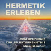 Hermetik erleben - Elias Rubenstein - Hörbuch