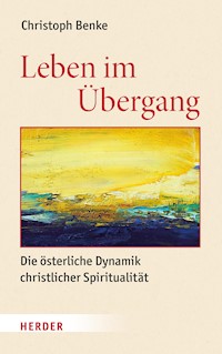Leben im Übergang - Christoph Benke - E-Book