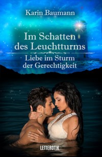 Im Schatten des Leuchtturms - Liebe im Sturm der Gerechtigkeit - Karin Baumann - E-Book