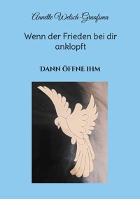 Wenn der Frieden bei dir anklopft - Annette Welsch-Graafsma - E-Book