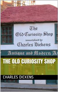 The Old Curiosity Shop - Charles Dickens. - E-Book