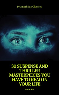30 Suspense and Thriller Masterpieces (Active TOC) (Prometheus Classics) - Marcel Allain - E-Book