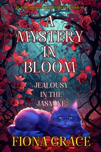 A Mystery in Bloom: Jealousy in the Jasmine (An Alice Bloom Cozy Mystery—Book 6) - Fiona Grace - E-Book