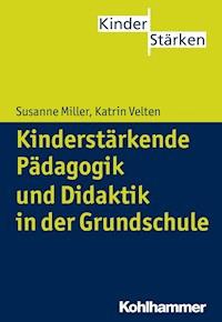 Kinderstärkende Pädagogik in der Grundschule - Susanne Miller - E-Book