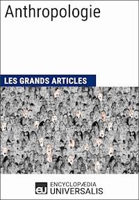 Anthropologie - Encyclopaedia Universalis - E-Book
