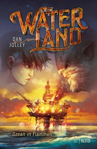 Waterland - Ozean in Flammen - Dan Jolley - E-Book