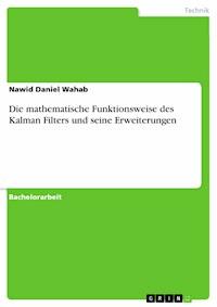 Die mathematische Funktionsweise des Kalman Filters und seine Erweiterungen - Nawid Daniel Wahab - E-Book
